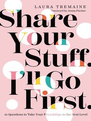 cover image of Share Your Stuff. I'll Go First.